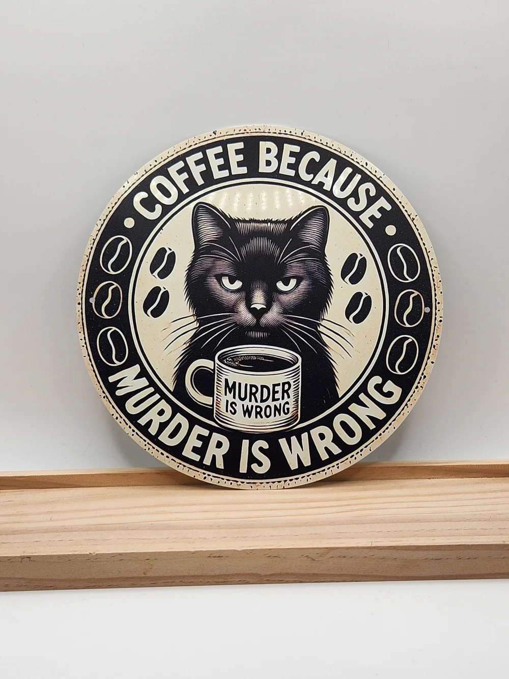 Quirky Round Black Cat Coffee Murder is Wrong Round Metal Sign